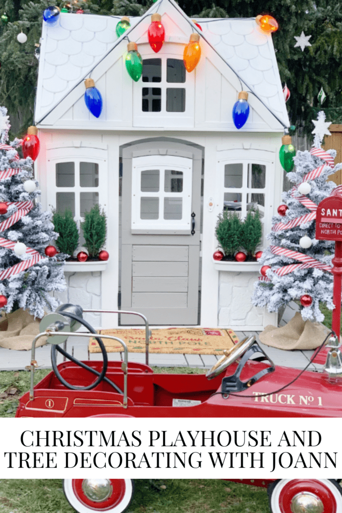Christmas Playhouse and Tree Decorating with JOANN • Dreaming of Homemaking