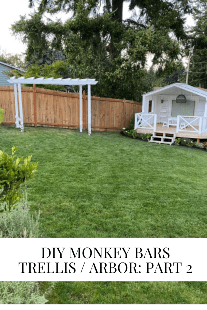 DIY Monkey Bars | Trellis | Arbor: Part 2 • Dreaming of Homemaking