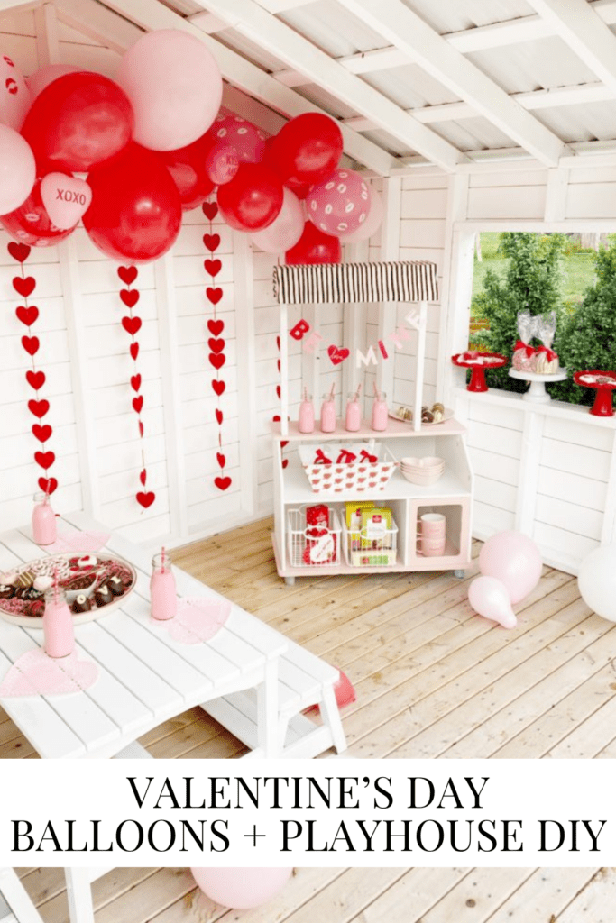 Valentine’s Day Balloons + Playhouse DIY • Dreaming of Homemaking
